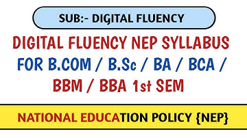 DIGITAL FLUENCY SYLLABUS NEP 2021 | FOR B.CO.M/ B.SC / B.CA / BBA / BBM / BA 1st SEM