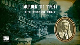 Murder by Proxy | M. McDonnell Bodkin | A Bitesized Audiobook