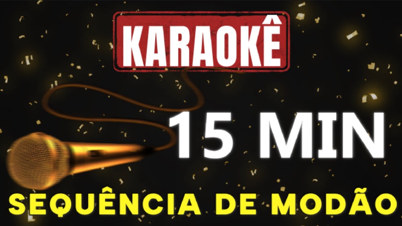 Karaokê  - +15  MIN - SEQUÊNCIA DE MODÃO (Karaokê modão)