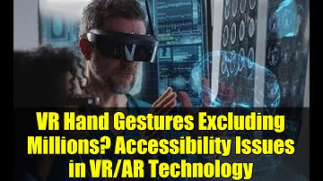 VR Hand Gestures Excluding Millions? Accessibility Issues in VR/AR Technology
