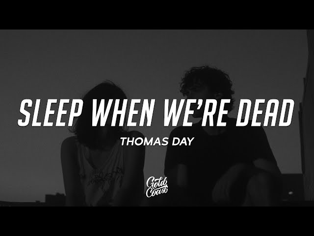 Thomas Day - Sleep When We're Dead (Lyrics) - YouTube