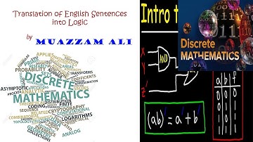 Translation of English Sentences into Logic |Part 1| Discrete Structure| by Muazzam Ali