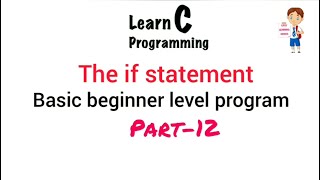 If statement C program Basic beginner level part 12 Easy Learning Genius