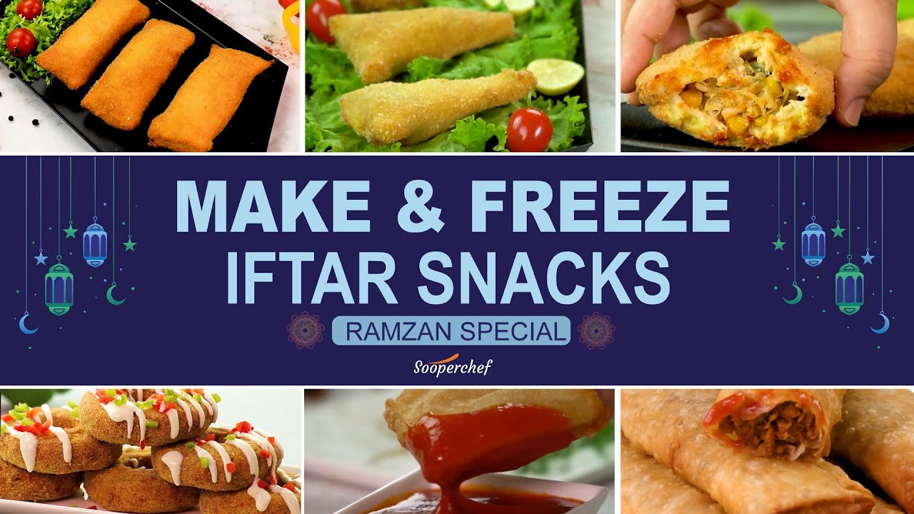 Make & Freeze Iftar Snacks Recipes By SooperChef