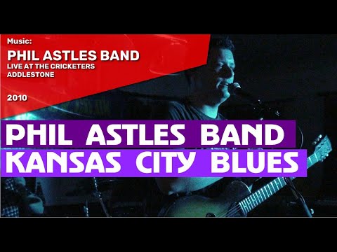 The Phil Astles Band Cricketers: Kansas City Blues...