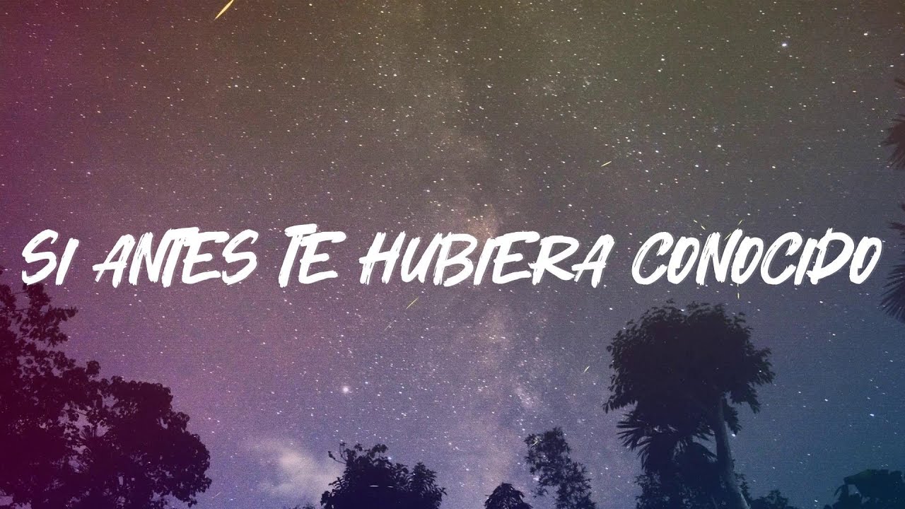 KAROL G - Si Antes Te Hubiera Conocido (Lyrics) - YouTube