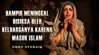 UMMU SYURAIQ, A Woman Who Was Tortured by Her Family for Converting to Islam