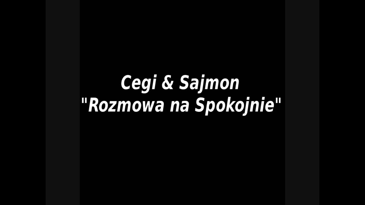 Guarda Cegi & Sajmon- Rozmowa Na Spokojnie (prod. WMM) su YouTube Guarda Cegi & Sajmon- Rozmowa Na Spokojnie (prod. WMM) su YouTube