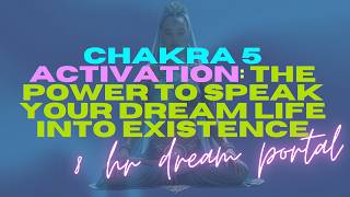 chakra 5 activation: the power to speak your dream life into existence (8 hr dream portal)