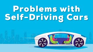 4 Major PROBLEMS for SELF-DRIVING CARS!