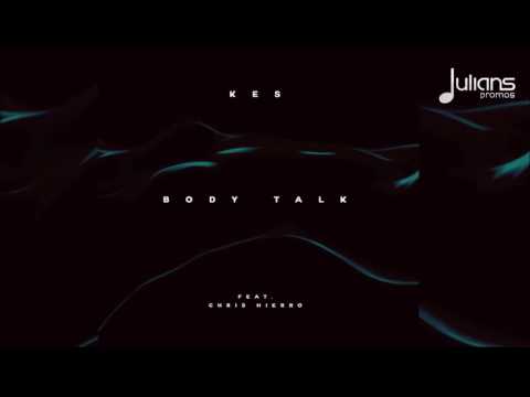 Kes Feat. Chris Hierro - Body Talk 2016 Release