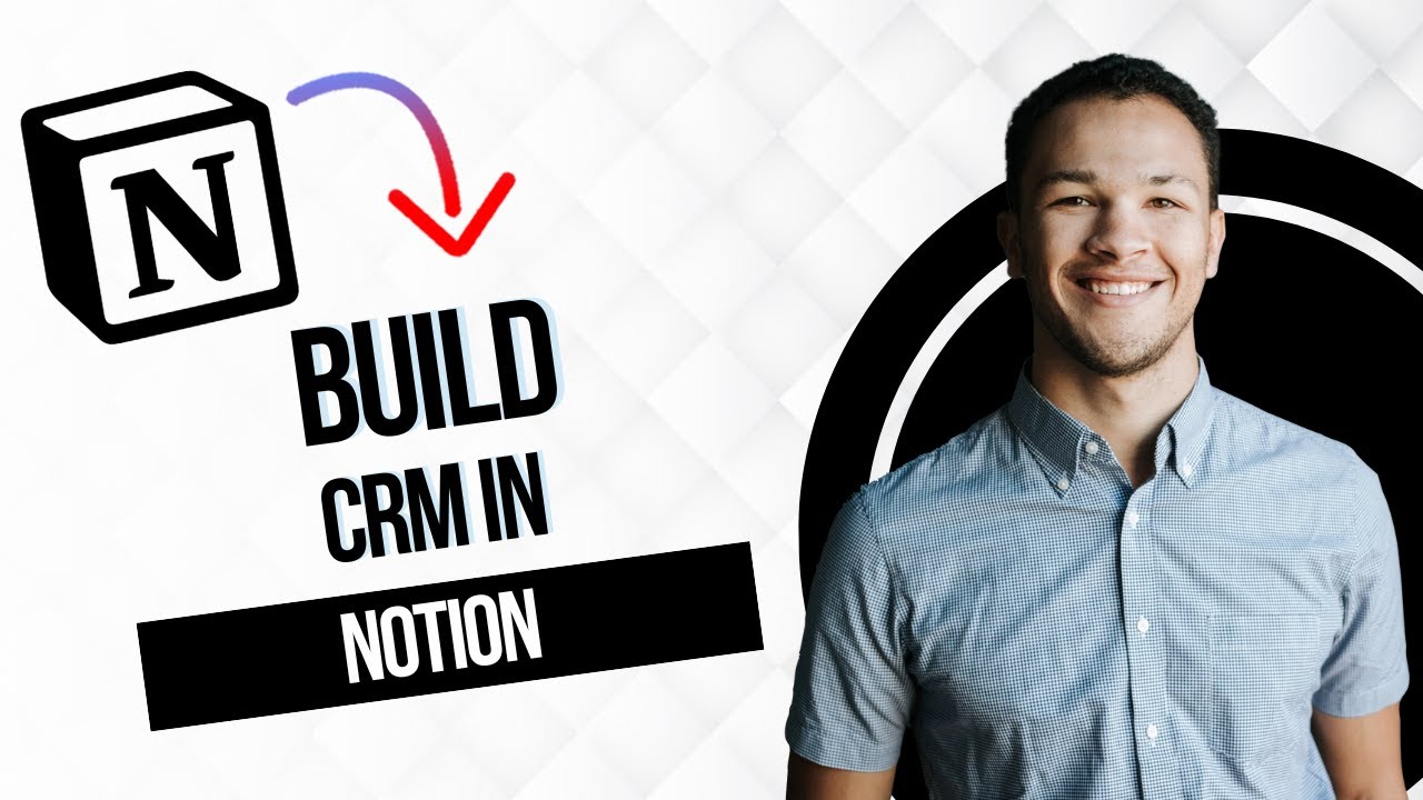 How To Build A CRM In Notion || Notion CRM Tutorial (Full Guide) - YouTube