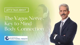Let's Talk About The Vagus Nerve: Key to Mind-Body Connection Dr. Michael J. Kaye