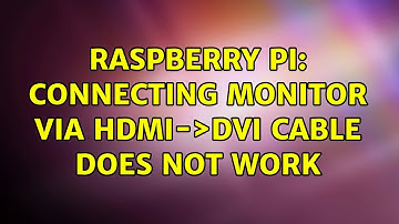 Raspberry Pi: Connecting Monitor via HDMI-＞DVI Cable does not work