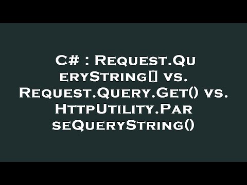 C# : Request.QueryString[] vs. Request.Query.Get() vs. HttpUtility.ParseQueryString()