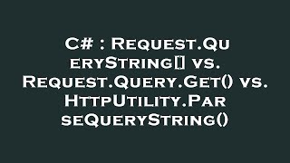C# : Request.QueryString[] vs. Request.Query.Get() vs. HttpUtility.ParseQueryString() Content