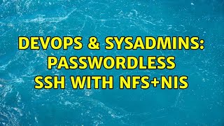 Famous DevOps & SysAdmins: Passwordless ssh with NFS+NIS Wealth