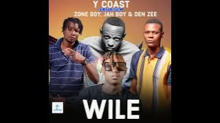 Y Coast ft Zone Boy, Jah Boy & Den Zee - Wile ( Music Audio)