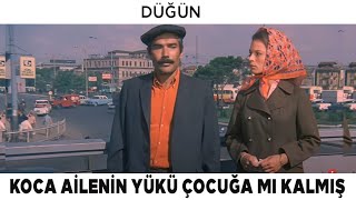 Düğün Türk Filmi Koca Ailenin Yükü Çocuğa Mı Kalmış