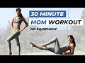 30 min mom workout  effective full body burn  safe with diastasis recti  pelvic floor weakness