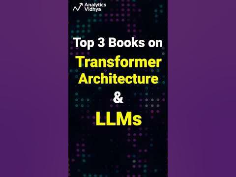 Top 3 books on Transformer Architecture and Large Language Models (LLMs ...