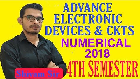 ADVANCE ELECTRONIC DEVICES & CKTS||NUMERICAL||PREVIOUS YEAR(2018)||Q.No 7(or)||4TH SEMESTER