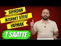 SIFIRDAN İNTERNET SİTESİ YAPMAK (1 SAATTE)