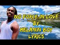 NO FORCE IN LOVE by melanin boy (original lyrics)