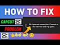 capcut no internet problem | how to fix capcut no internet connection problem | capcut video editing
