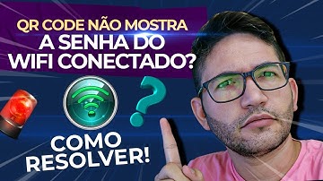 Qr code não mostrar a senha do WIFI conectado? Como resolver!