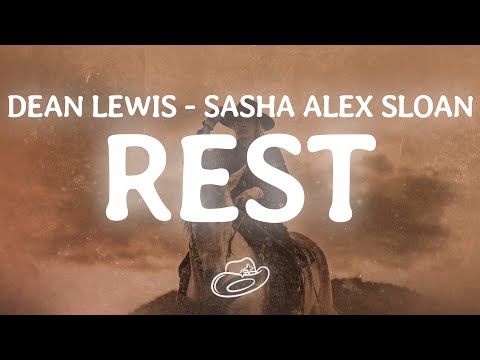 Dean Lewis, Sasha Alex Sloan - Rest (Lyrics)