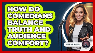 How Do Comedians Balance Truth And Audience Comfort?