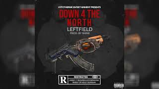 Leftfield - Down 4 The North Prod. By Shine