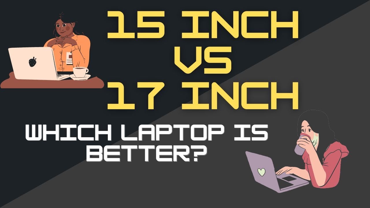 15 inch or 17 inch which laptop is better? - YouTube