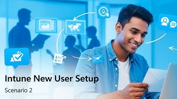 Intune Scenario Challenge #2: Onboarding a New Employee with Intune