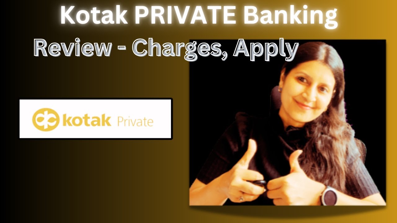 Kotak Private Banking- Features, Benefits, Eligibility & Charges, Cost Benefit Analysis
