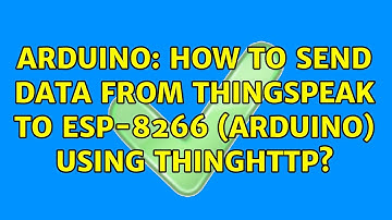 Arduino: How to send data from ThingSpeak to ESP-8266 (Arduino) using ThingHTTP?
