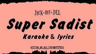 Jack Off Jill - Super Sadist (Karaoke/Instrumental + Lyrics)