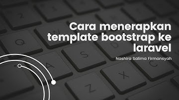 Tutorial Cara memindahkan template bootstrap ke laravel