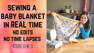 Sewing a BABY Blanket in REAL TIME | No Edits and No Time Lapses! | Baby Blanket Tutorial | Sewing