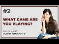 What game are you playing interview with robin moriarty