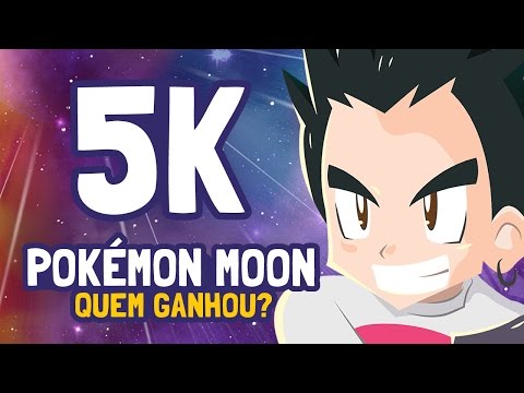 5K Inscritos!!! Quem Ganhou Pokémon Moon?