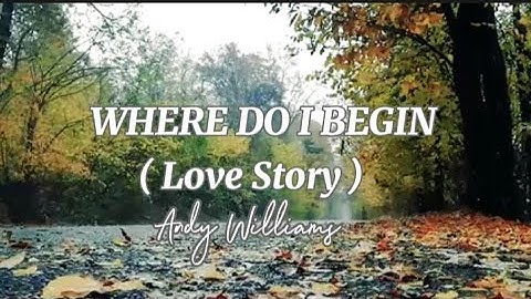 Thumbnail of WHERE  DO I BEGIN ( Love Story ) Andy Williams w/lyrics