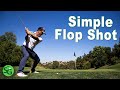 How to hit the Flop Shot in Golf - The Easy Way