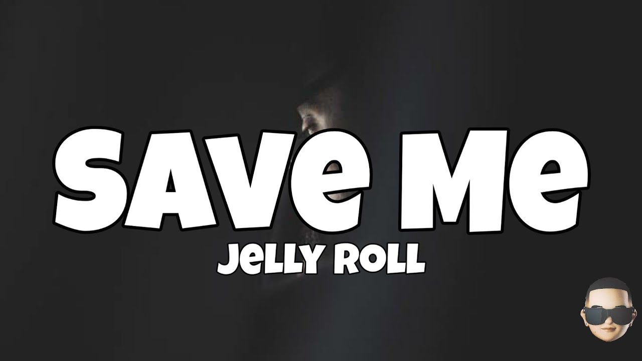 Jelly Roll - Save Me (Lyrics)