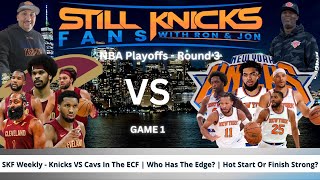 SKF Weekly - Knicks VS Cavs In The ECF | Who Has The Edge? | Hot Start Or Finish Strong?