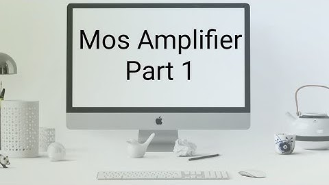 MOS Amplifier Part-1 /Analog Electronics/BEHZAD RAZAVI
