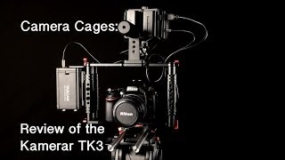 Why a Camera Cage? Review of Kamerar TK3 Camera Cage