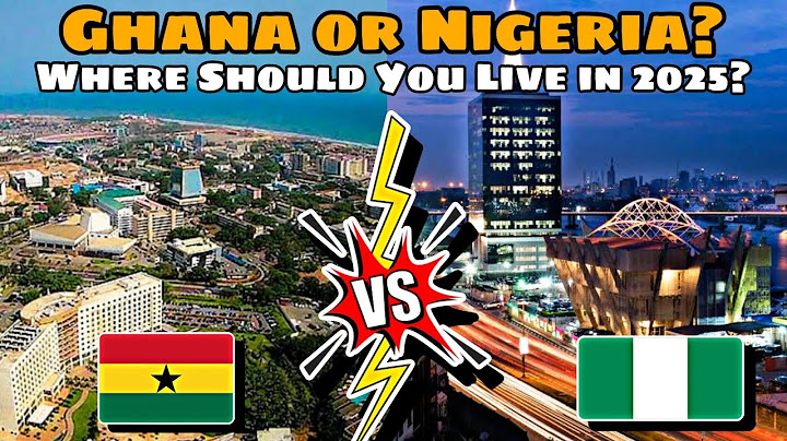 Ghana 🇬🇭 Vs Nigeria 🇳🇬 Which Country Is Better In (2025)?