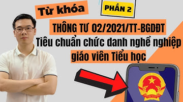 THÔNG TƯ 02/2021/TT-BGDĐT Tiêu chuẩn chức danh nghề nghiệp giáo viên Tiểu học | Phần 2
